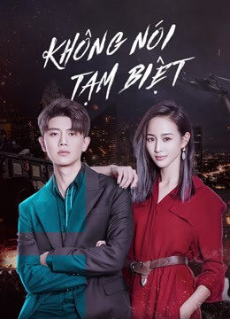 Tập 46 Không Nói Tạm Biệt - Never Say Goodbye (2021)-Never Say Goodbye
