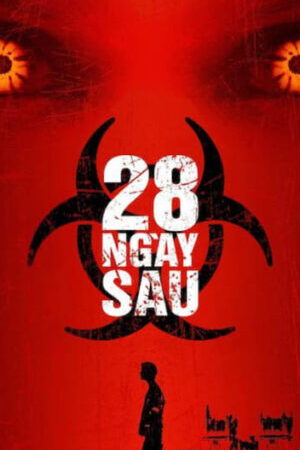 Tập full 28 Ngày Sau - 28 Days Later (2002)-28 Days Later