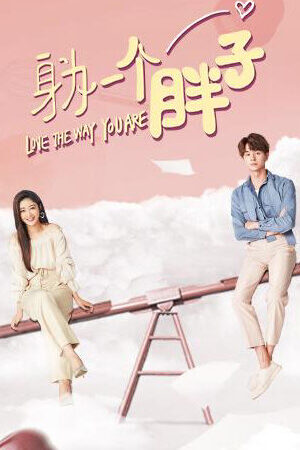 Tập 22 Là một cô mập - Love The Way You Are (2019)-Love The Way You Are