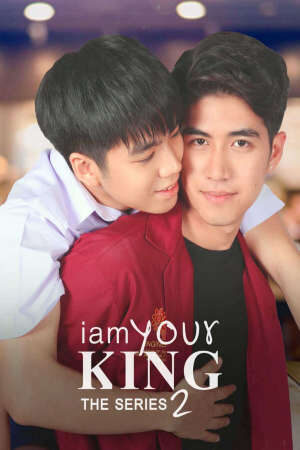 Tập 9 Bạn Là Của Tôi ( 2) - I Am Your King The Series 2 (2022)-I Am Your King The Series 2