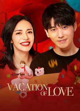 Tập 17 Kỳ Nghỉ Ấm Áp - Vacation of Love (2021)-Vacation of Love
