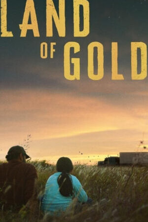 Xem phim Miền Đất Mơ Ước  - Land of Gold (2023)